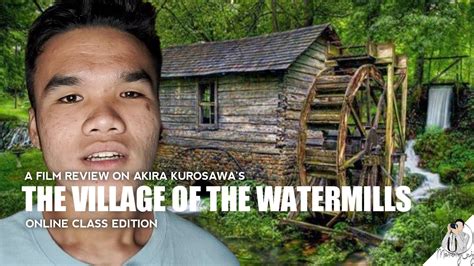 village of watermills summary|Akira kurosawa .